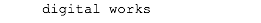 &nbsp;digital works